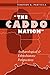 The Caddo Nation: Archaeological and Ethnohistoric Perspectives (Texas Archaeology & Ethnohistory)