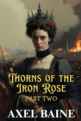 Thorns of the Iron Rose: Part 2