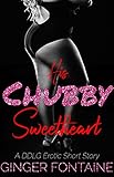 His Chubby Sweetheart: A DDLG Erotic Short Story (The Chubby Love Trilogy Book 2) (English Edition)