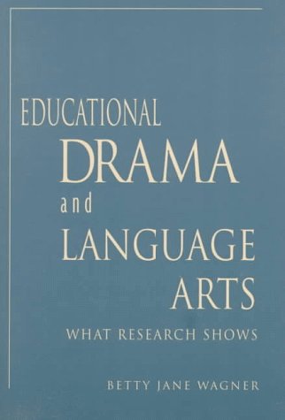 Educational Drama and Language Arts: What Research Shows (Dimensions of Drama Series)
