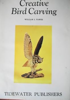 Hardcover Creative Bird Carving by William I. Tawes (1969-06-02) Book