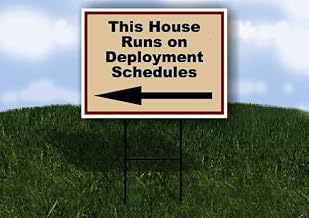 This House Runs on Deployment Schedules Patriotic Left Arrow Single Sided 18x24 in Yard Road Sign w/Stand