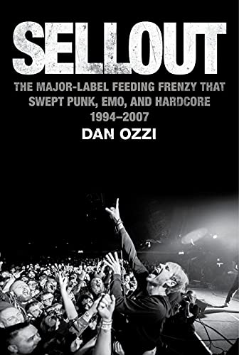 Cover of Sellout: The Major-Label Feeding Frenzy That Swept Punk, Emo, and Hardcore (1994-2007)