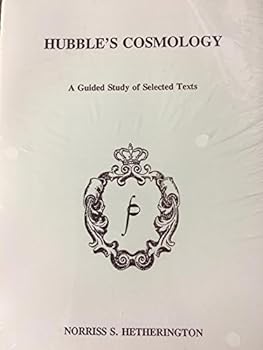 Paperback Hubble's Cosmology: A Guided Study of Selected Texts (History of Astronomy Series) Book