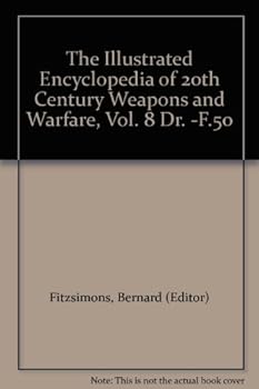 The Illustrated Encyclopedia of 20th Century Weapons and Warfare, Vol. 8 Dr. -F.50