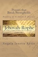 Prayers that Break Strongholds: Healing of Sickness & Disease 1983613800 Book Cover
