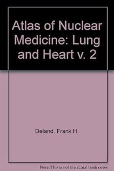 Atlas of Nuclear Medicine: Vol. 2, Lung And Heart