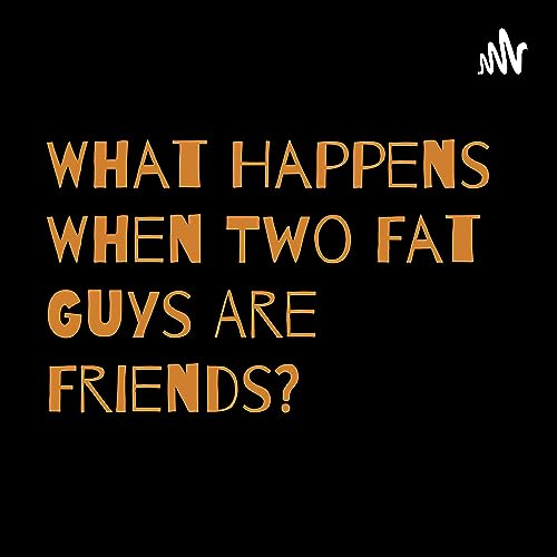 Couverture de What Happens When Two Fat Guys Are Friends?