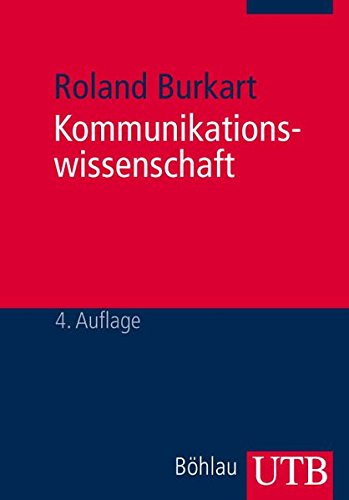 Kommunikationswissenschaft. Grundlagen und Problemfelder. Umrisse einer interdisziplinären Sozialwi Kommunikationswissenschaft. Grundlagen und Problemfelder. Umrisse einer interdisziplinären Sozialwi