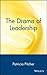 Produktbild The Drama of Leadership: Artists, Craftsmen, and Technocrats and the Power Struggle that Shapes Organizations and Societies
