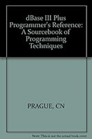 The dBASE III Plus: Programmer's Reference-A Sourcebook of Programming Techniques 083062676X Book Cover