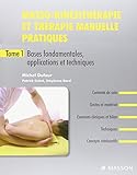  Masso-kinésithérapie et thérapie manuelle pratiques: Coffret 3 volumes : Bases fondamentales, applications et techniques ; Applications régionales : ... régionales : membre inférieur, tronc