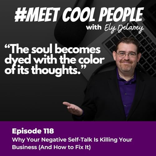MCP118 - Why Your Negative Self-Talk Is Killing Your Business (And How to Fix It)