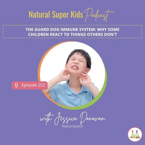 Episode 252: The Guard Dog Immune System: Why Some Children React to Things Others Don&rsquo;t