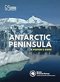Antarctic Peninsula: A Visitor's Guide