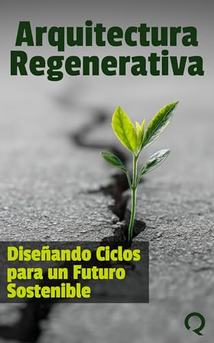 Arquitectura Regenerativa: Diseñando Ciclos para un Futuro Sostenible