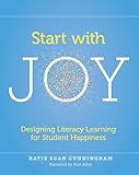 Start with Joy: Designing Literacy Learning for Student Happiness