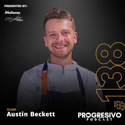 #138 Austin Beckett - The value of taking risks and achieving success with resilience, sacrifice, and authenticity.