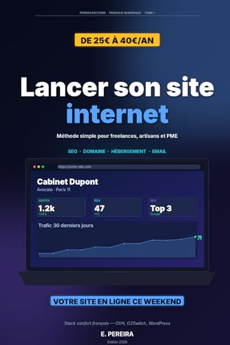 Lancer son site internet à 10 € par an: Mode d\'emploi pas-à-pas — Domaine, hébergement gratuit, SEO, newsletter — Stack moderne 2026 (PEREIRA Editions — Pratique numérique, Band 1)