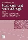 Soziologie und Anthropologie: Band 1: Theorie der Magie / Soziale Morphologie (Klassiker der Sozialwissenschaften) (German Edition)
