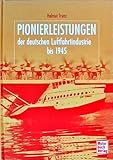 Pionierleistungen der deutschen Luftfahrtindustrie bis 1945
