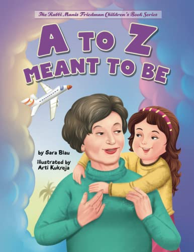 A to Z Meant to Be: Seeing the Hand of the Creator in Everything That Happens (The Rabbi Manis Friedman Children's Book Series)