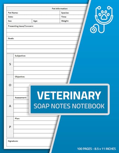 Veterinary SOAP Notes Notebook: SOAP Note-Taking Forms for Vet Techs & Veterinarians | Veterinary Patient Care Journal Log Book | 100 Pages