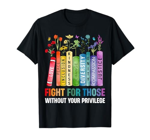 Women Book Flower Fight For Those Without Your Privilege T-Shirt