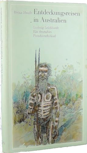 Entdeckungsreisen in Australien. Ludwig Leichhardt - Ein deutsches Forscherschicksal