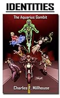 Identities 1: the Aquarius Gambit 1530036178 Book Cover