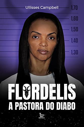 Flordelis a pastora do diabo: