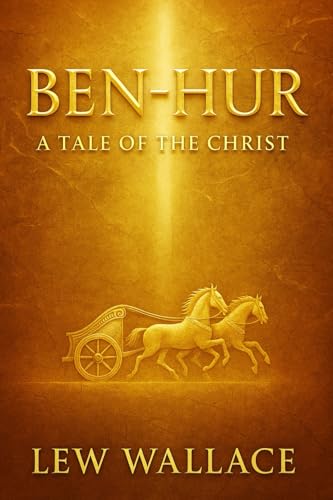 Ben-Hur: A tale of the Christ: A powerful historical journey of betrayal faith redemption and spiritual awakening in ancient Rome and Jerusalem during the time of Christ