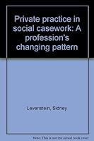 Private practice in social casework: A profession's changing pattern B0000CMAWU Book Cover
