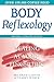 Body Reflexology: Healing at Your Fingertips