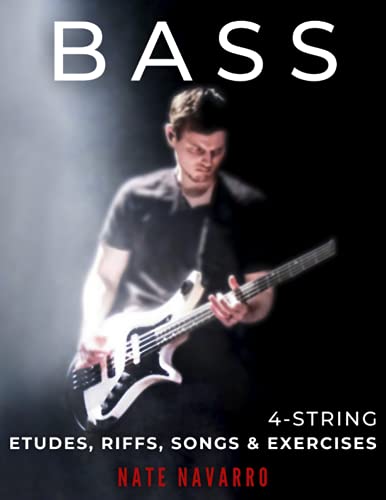 BASS 4-String Etudes, Riffs, Songs & Exercises: Musical, technical, and creative exercises for the beginner through highly advanced bass player.