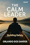  The Calm Leader: Building Safety (The Kingdom Principles Leadership Series Book 1) (English Edition)