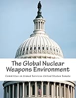 The Global Nuclear Weapons Environment 1718653808 Book Cover