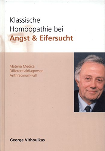 Klassische Homöopathie bei Angst + Eifersucht: Materia Medica - Differentialdiagnosen - Anthracinum Fall