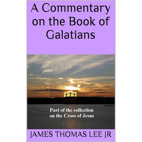 A Commentary on the Book of Galatians by James Thomas Lee Jr episode artwork