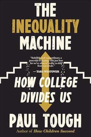 The Inequality Machine: How College Divides Us