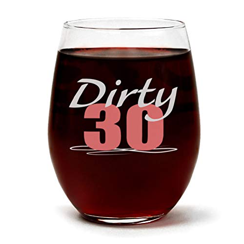 "Dirty 30" Funny Cute Wine Glass Stemless 15oz "Dirty 30" Funny Cute Wine Glass Stemless 15oz
