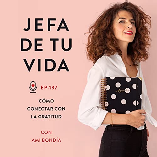 137. C&oacute;mo conectar con la gratitud. Con Ami Bondia. Podcast Por  arte de portada