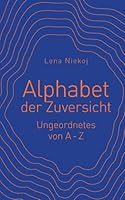 Alphabet der Zuversicht: Ungeordnetes von A-Z 3769307704 Book Cover