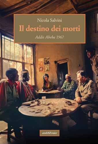 Il Destino Dei Morti. Addis Abeba 1967