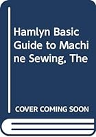 The Hamlyn basic guide to machine sewing. 0600502414 Book Cover
