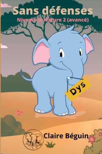 Sans défenses-Dys: Niveau de lecture 2 (avancé) (Hortense, l'éléphant sans défenses) (French Edition)