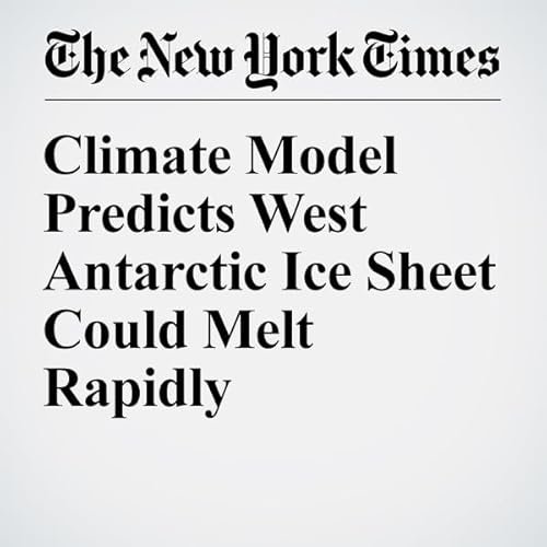 Climate Model Predicts West Antarctic Ice Sheet Could Melt Rapidly cover art