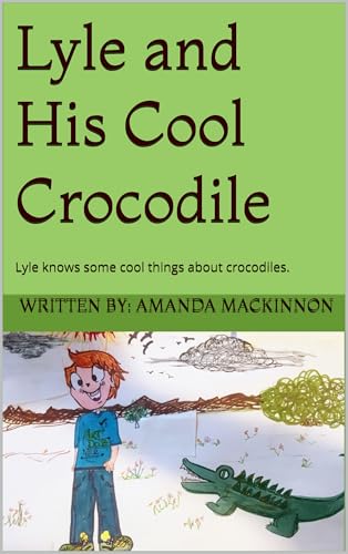 Lyle and His Cool Crocodile.: Everything Lyle thinks is cool about crocodiles. (English Edition)