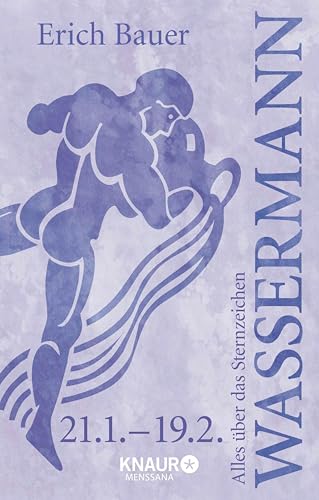 Alles über das Sternzeichen Wassermann: 21.01.-19.02. (German Edition)