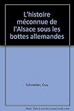  L\'histoire méconnue de l\'Alsace sous les bottes allemandes